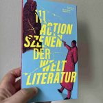 Eine etwas andere Sicht auf berühmte Autoren: Actionszenen der Weltliteratur 111 Actionszenen der Weltliteratur
